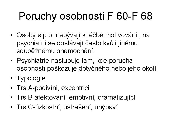 Poruchy osobnosti F 60 -F 68 • Osoby s p. o. nebývají k léčbě