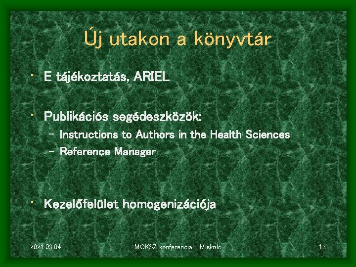 Új utakon a könyvtár • E tájékoztatás, ARIEL • Publikációs segédeszközök: – Instructions to