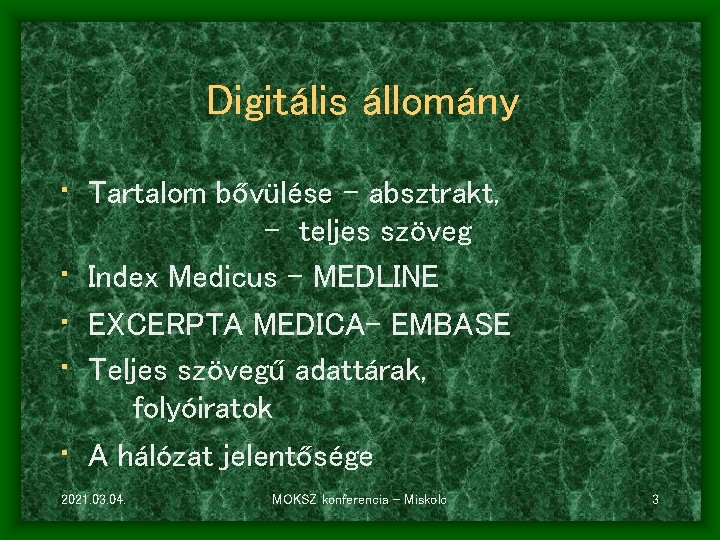 Digitális állomány • Tartalom bővülése – absztrakt, • • - teljes szöveg Index Medicus