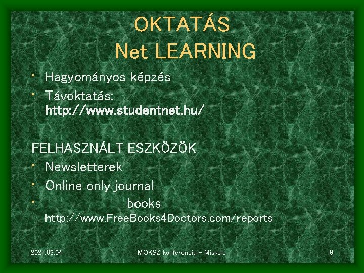 OKTATÁS Net LEARNING • Hagyományos képzés • Távoktatás: http: //www. studentnet. hu/ FELHASZNÁLT ESZKÖZÖK