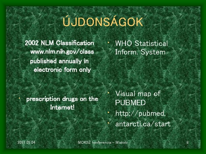 ÚJDONSÁGOK 2002 NLM Classification www. nlm. nih. gov/class published annually in electronic form only