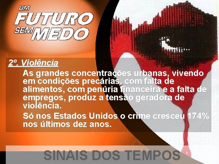 2º. Violência As grandes concentrações urbanas, vivendo em condições precárias, com falta de alimentos,