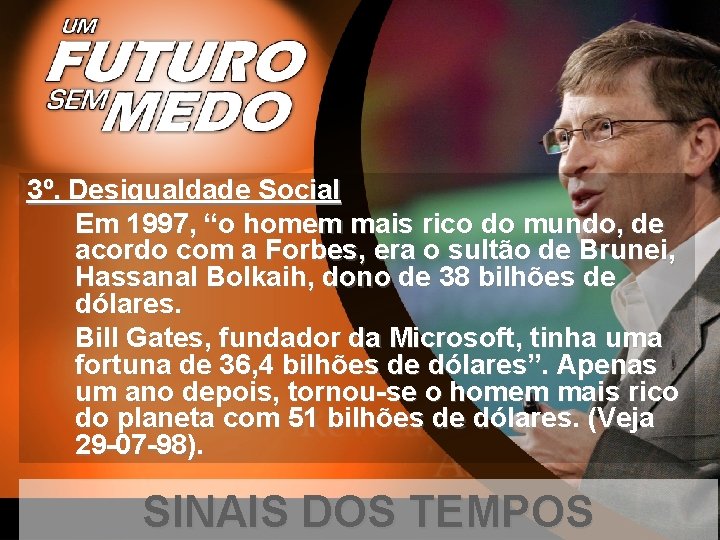 3º. Desigualdade Social Em 1997, “o homem mais rico do mundo, de acordo com