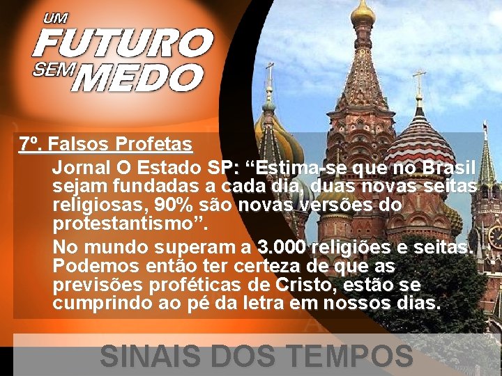 7º. Falsos Profetas Jornal O Estado SP: “Estima-se que no Brasil sejam fundadas a