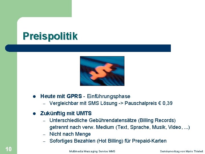 Preispolitik l Heute mit GPRS - Einführungsphase – l Zukünftig mit UMTS – –