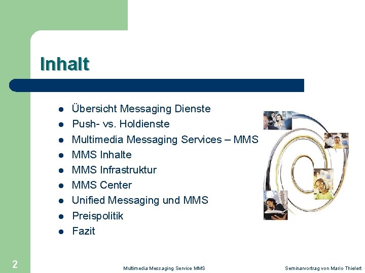 Inhalt l l l l l 2 Übersicht Messaging Dienste Push- vs. Holdienste Multimedia