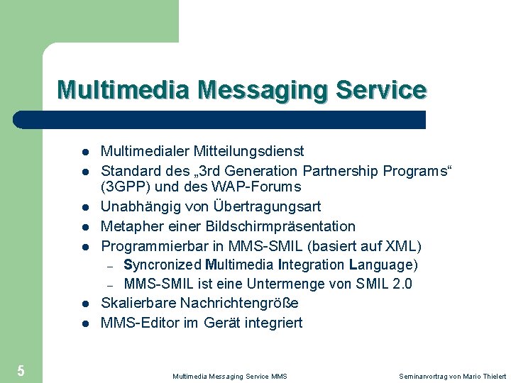 Multimedia Messaging Service l l l l 5 Multimedialer Mitteilungsdienst Standard des „ 3