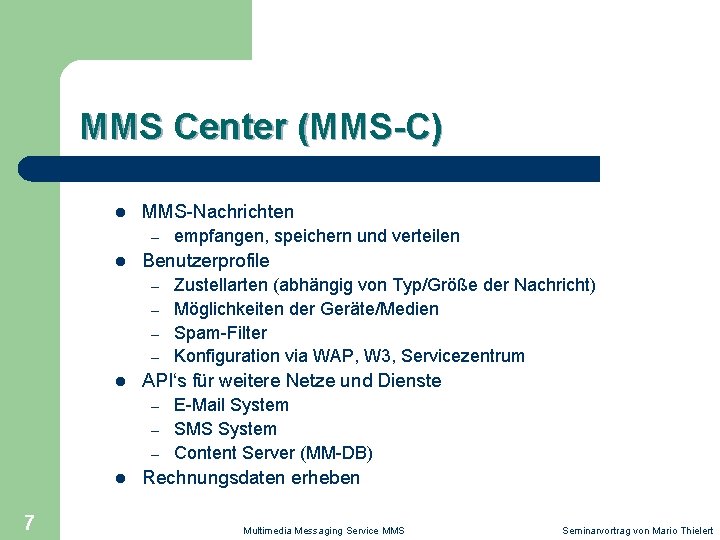 MMS Center (MMS-C) l MMS-Nachrichten – l Benutzerprofile – – l – – 7