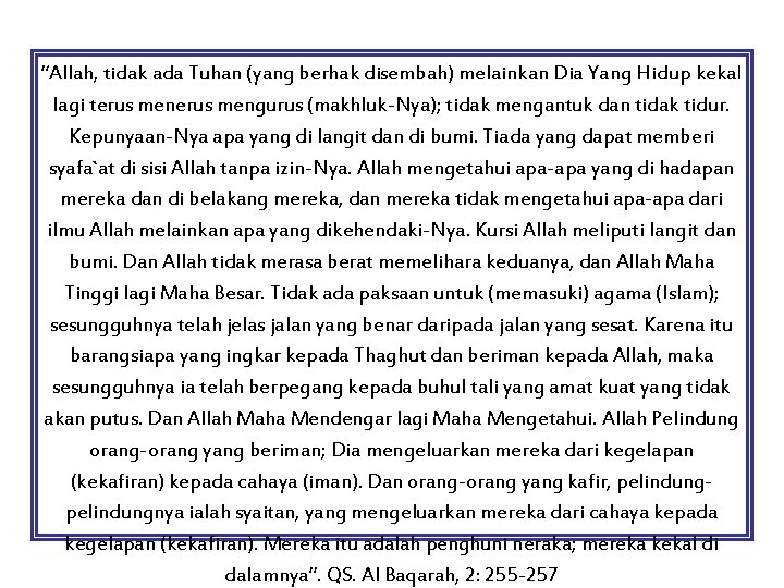 “Allah, tidak ada Tuhan (yang berhak disembah) melainkan Dia Yang Hidup kekal lagi terus