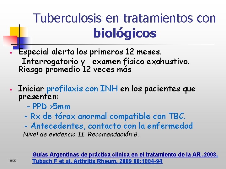 Tuberculosis en tratamientos con biológicos § § Especial alerta los primeros 12 meses. Interrogatorio