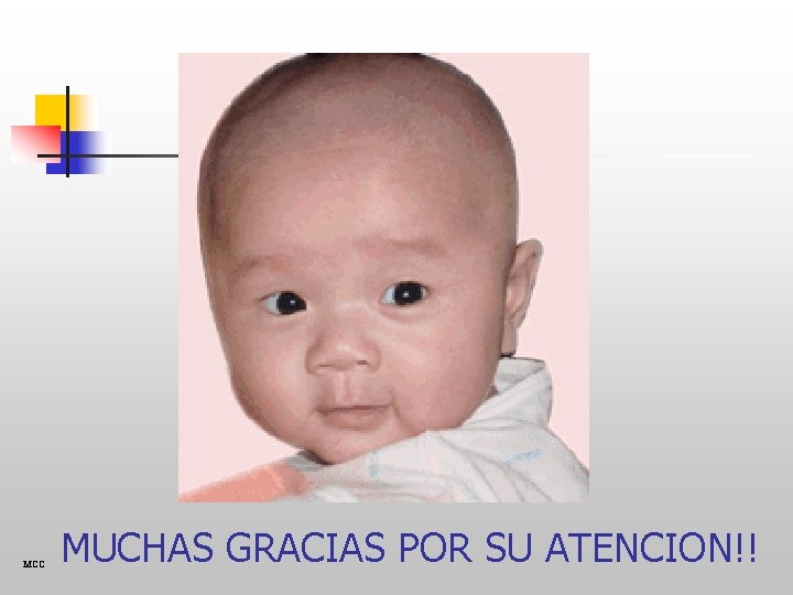 MCC MUCHAS GRACIAS POR SU ATENCION!! 