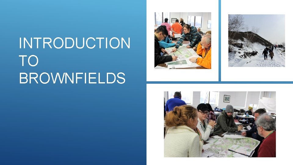 INTRODUCTION TO BROWNFIELDS 