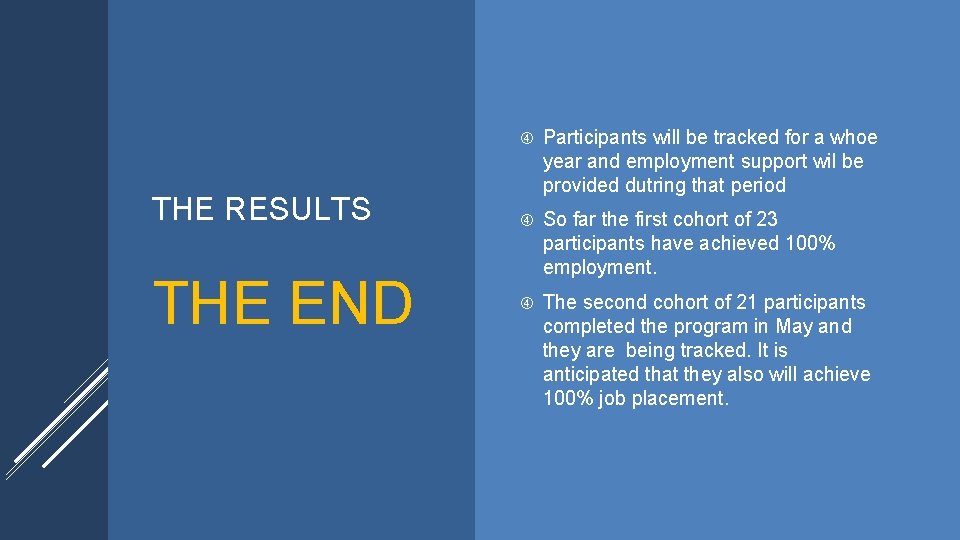 THE RESULTS THE END Participants will be tracked for a whoe year and employment