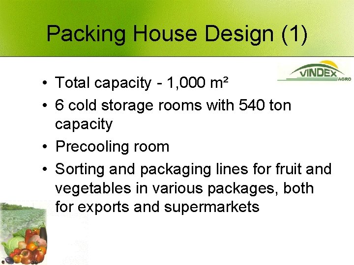 Packing House Design (1) • Total capacity - 1, 000 m² • 6 cold