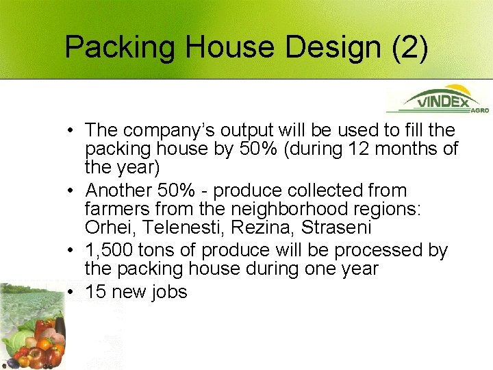 Packing House Design (2) • The company’s output will be used to fill the