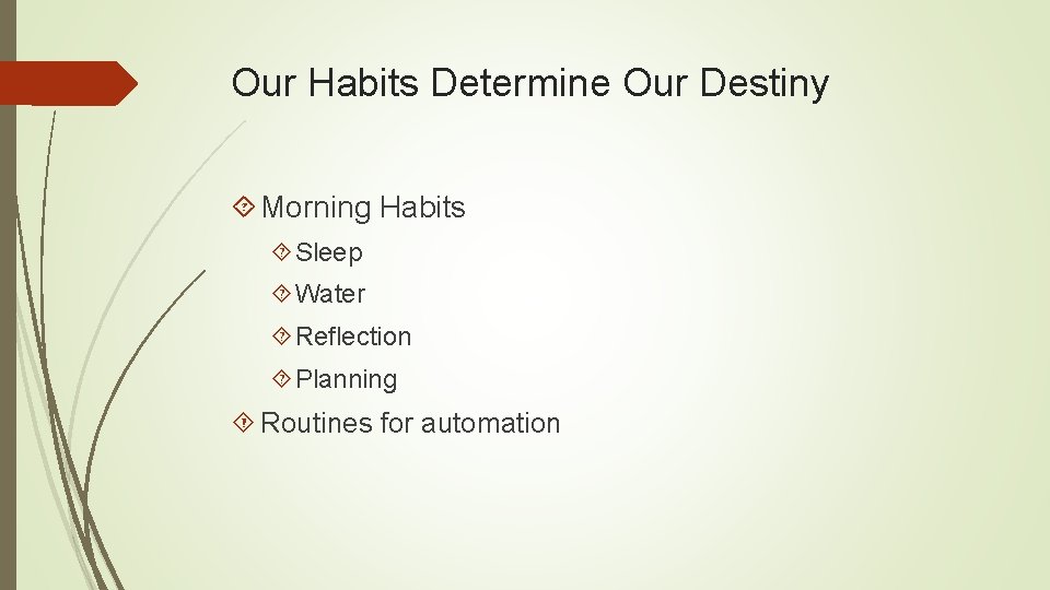 Our Habits Determine Our Destiny Morning Habits Sleep Water Reflection Planning Routines for automation