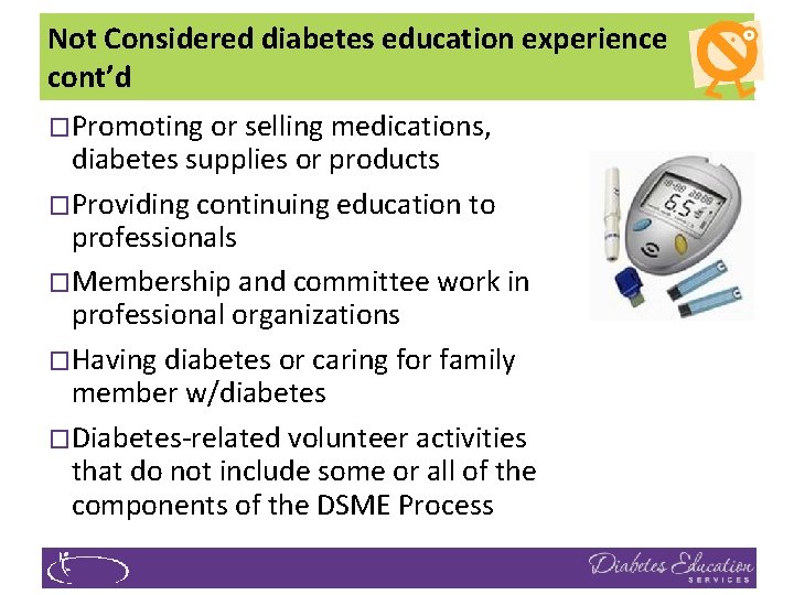 Not Considered diabetes education experience cont’d �Promoting or selling medications, diabetes supplies or products