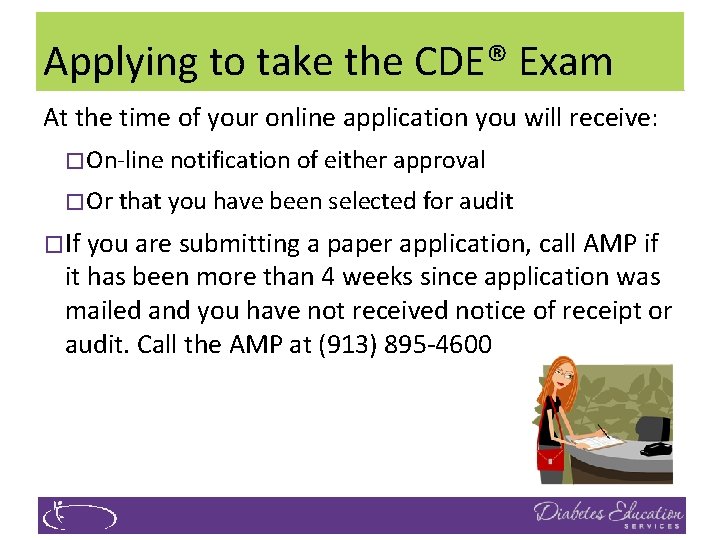 Applying to take the CDE® Exam At the time of your online application you