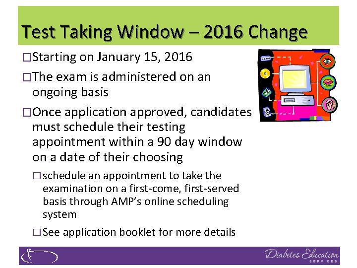 Test Taking Window – 2016 Change �Starting on January 15, 2016 �The exam is