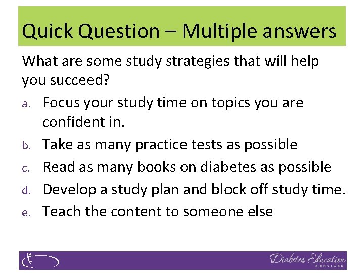 Quick Question – Multiple answers What are some study strategies that will help you