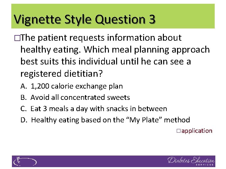 Vignette Style Question 3 �The patient requests information about healthy eating. Which meal planning