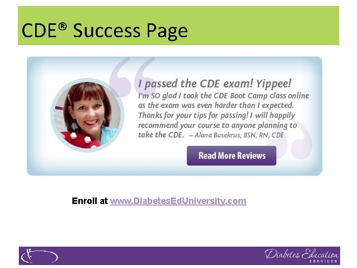CDE® Success Page Enroll at www. Diabetes. Ed. University. com 