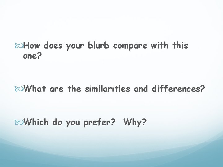  How does your blurb compare with this one? What are the similarities and