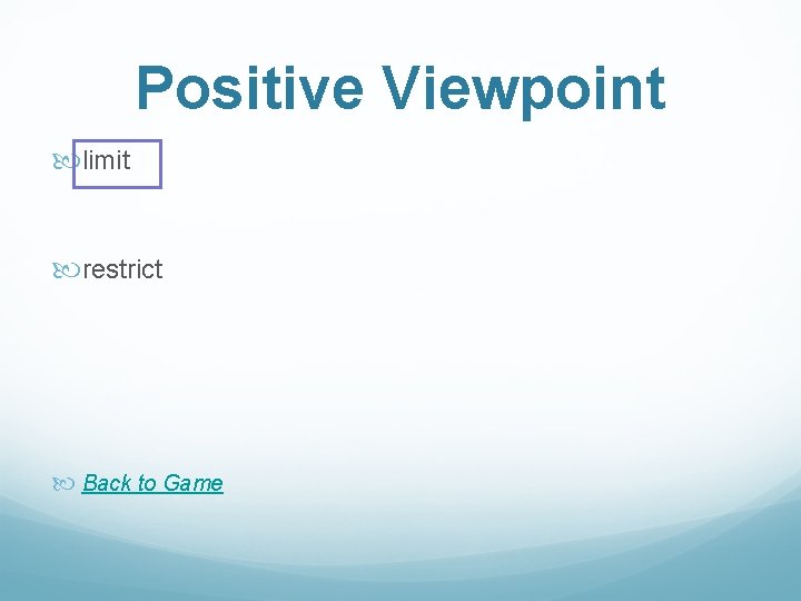 Positive Viewpoint limit restrict Back to Game 