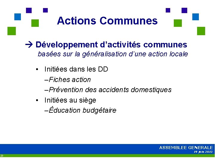 Actions Communes Développement d’activités communes basées sur la généralisation d’une action locale • Initiées