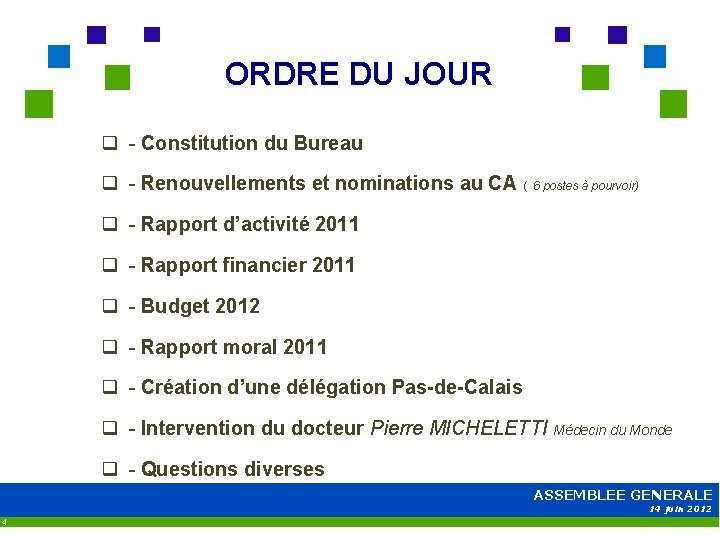 ORDRE DU JOUR q - Constitution du Bureau q - Renouvellements et nominations au