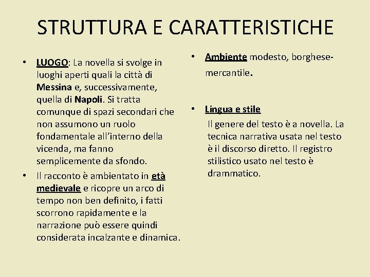 STRUTTURA E CARATTERISTICHE • LUOGO: La novella si svolge in luoghi aperti quali la