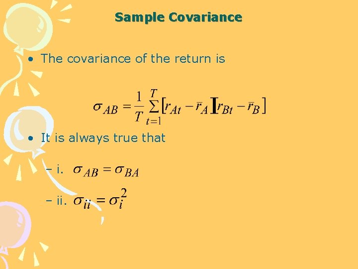 Sample Covariance • The covariance of the return is • It is always true