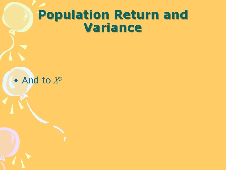 Population Return and Variance • And to X 3 