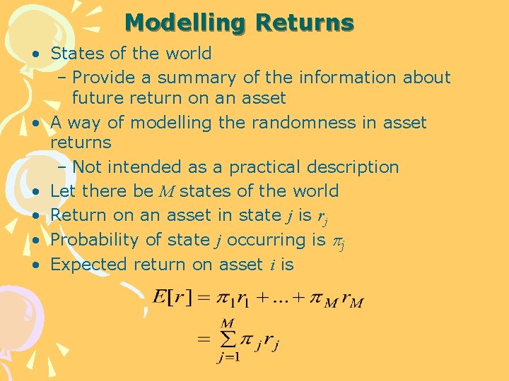 Modelling Returns • States of the world – Provide a summary of the information