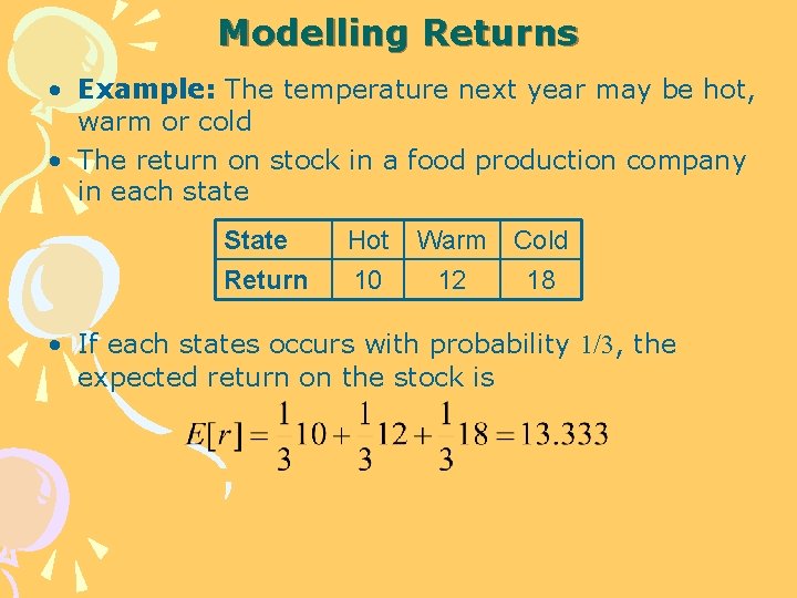 Modelling Returns • Example: The temperature next year may be hot, warm or cold