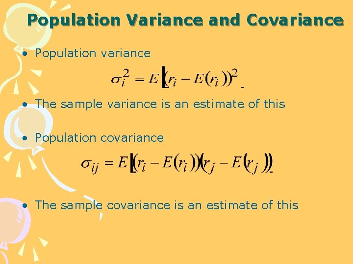 Population Variance and Covariance • Population variance • The sample variance is an estimate