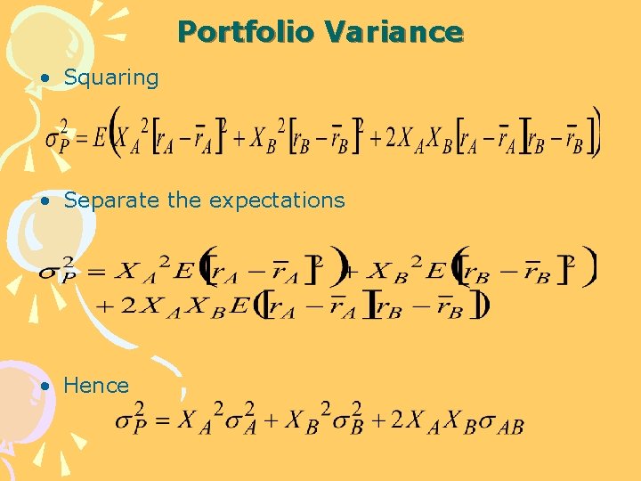 Portfolio Variance • Squaring • Separate the expectations • Hence 