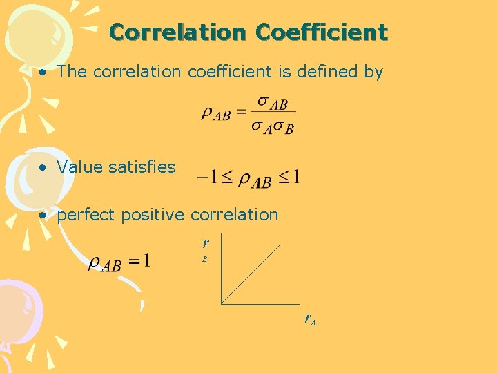 Correlation Coefficient • The correlation coefficient is defined by • Value satisfies • perfect
