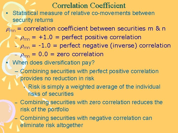 Correlation Coefficient • Statistical measure of relative co-movements between security returns mn = correlation
