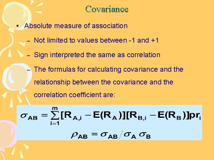 Covariance • Absolute measure of association – Not limited to values between -1 and