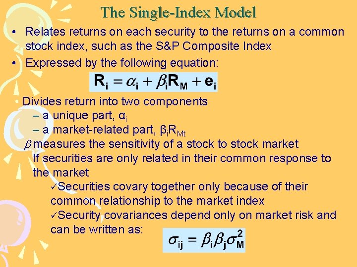 The Single-Index Model • Relates returns on each security to the returns on a