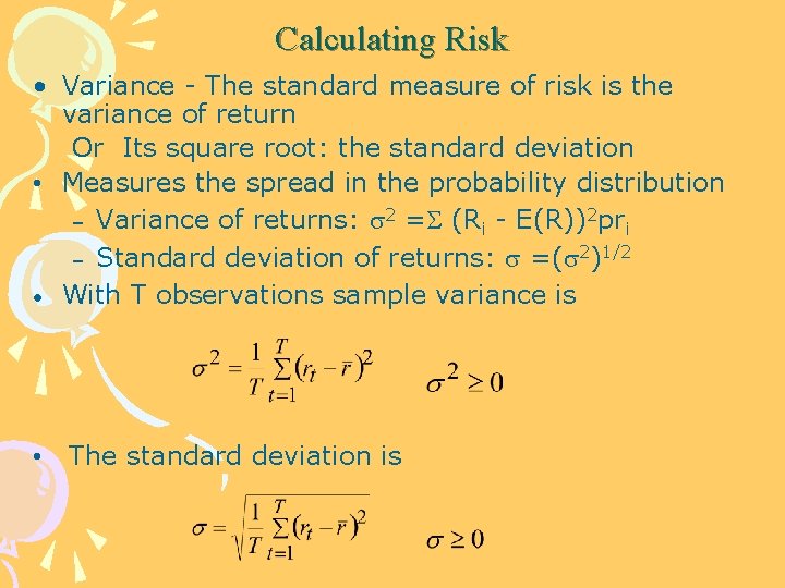 Calculating Risk • Variance - The standard measure of risk is the variance of