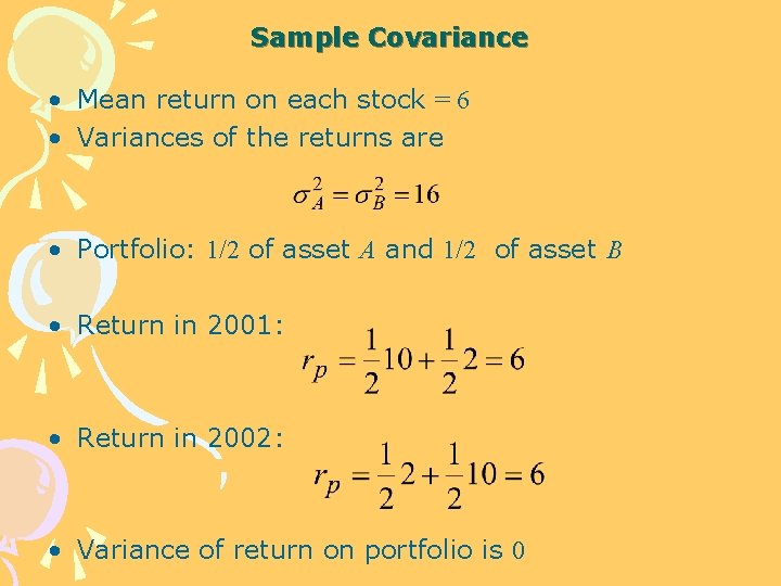 Sample Covariance • Mean return on each stock = 6 • Variances of the