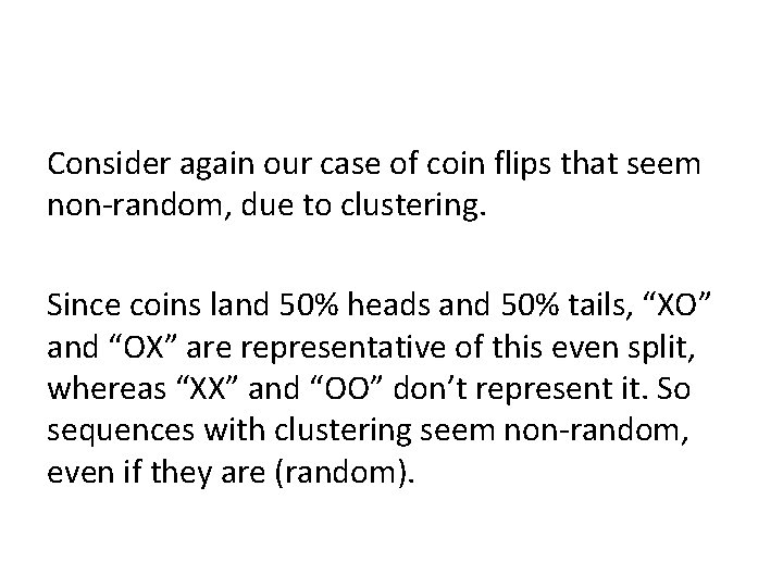 Consider again our case of coin flips that seem non-random, due to clustering. Since
