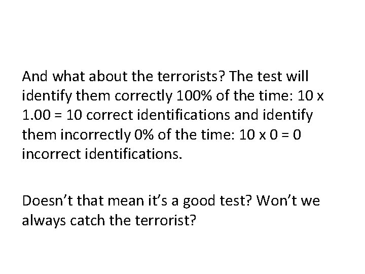 And what about the terrorists? The test will identify them correctly 100% of the