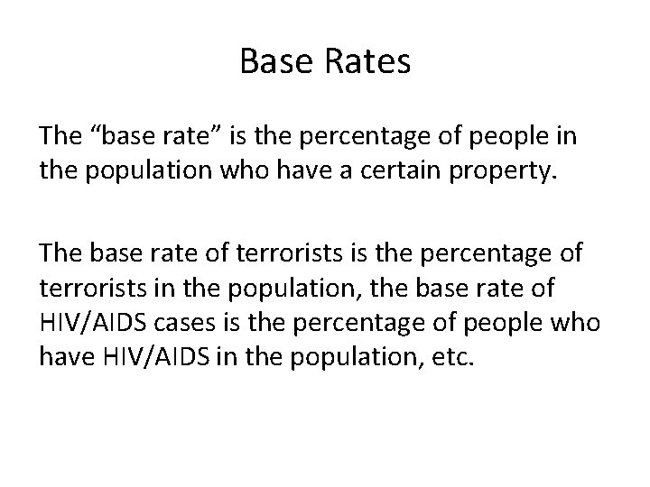 Base Rates The “base rate” is the percentage of people in the population who