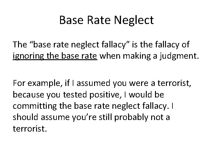 Base Rate Neglect The “base rate neglect fallacy” is the fallacy of ignoring the