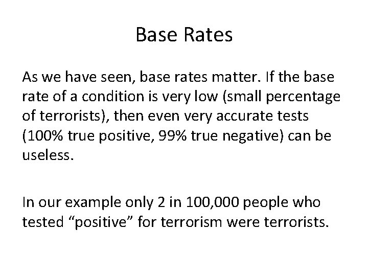 Base Rates As we have seen, base rates matter. If the base rate of
