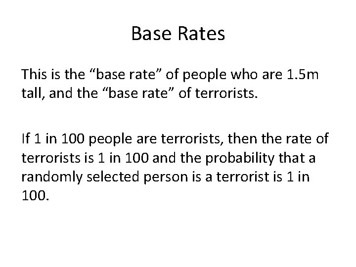 Base Rates This is the “base rate” of people who are 1. 5 m