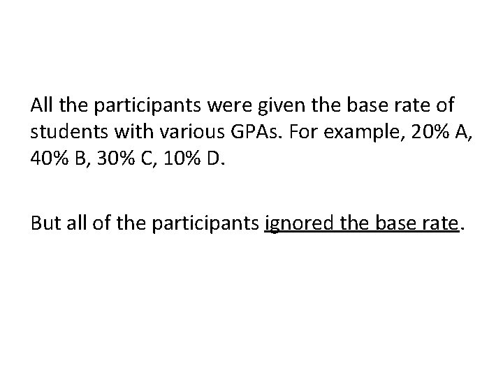 All the participants were given the base rate of students with various GPAs. For